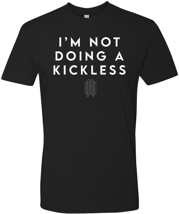 'I'm Not Doing a Kickless' Shirt